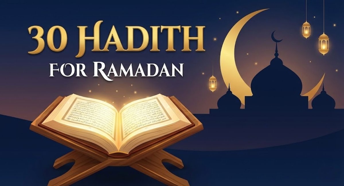 30 Hadith for Ramadan (with Meanings & Explanations)