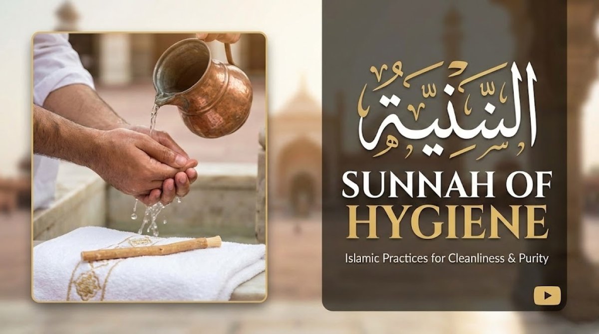 Sunnah of Hygiene: Cleanliness as a Way of Life